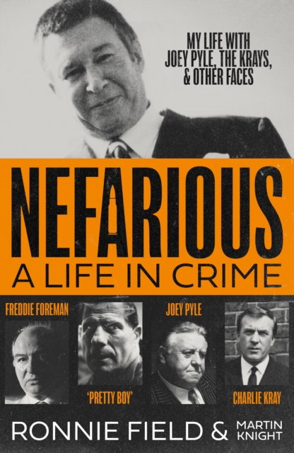 Nefarious: A Life in Crime - My Life with Joey Pyle, the Krays and Other Faces - Ronnie Field