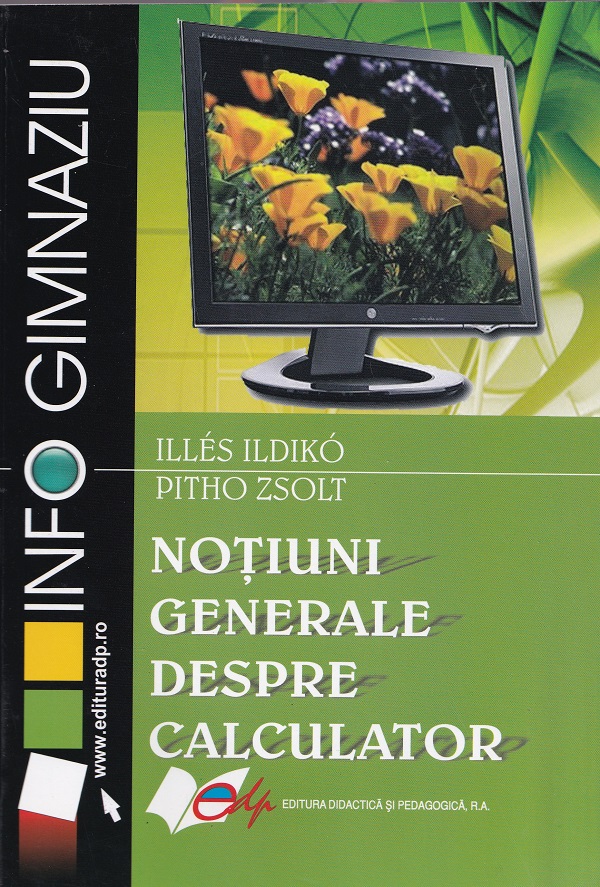 Notiuni generale despre calculator - Illes Ildiko, Pitho Zsolt