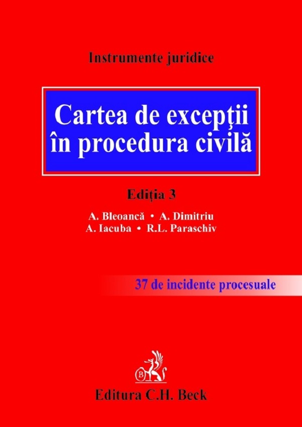 Cartea de exceptii in procedura civila Ed.3 - Alexandru Bleoanca, Alexandru Dimitriu, Andrei Iacuba, Ramona Lorena Paraschiv