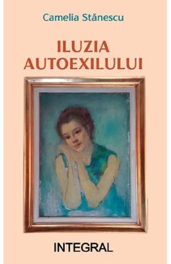 Coperta cărții Iluzia autoexilului - Camelia Stanescu
