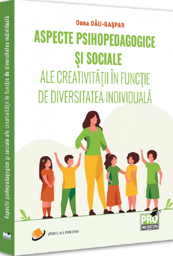 Aspecte psihopedagogice si sociale ale creativitatii in functie de diversitatea individuala - Oana Dau-Gaspar