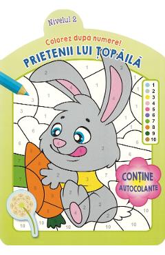 Coperta cărții 'Colorez după numere! Prietenii lui Țopăilă. Nivelul 2'