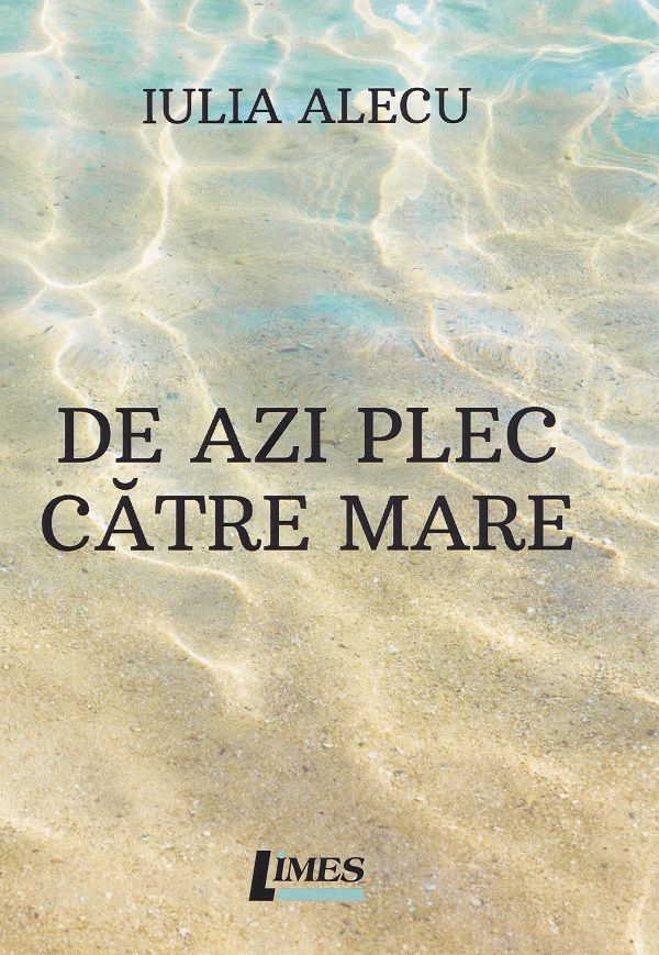 De azi plec catre mare - Iulia Alecu