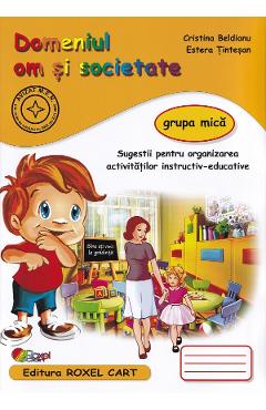 Coperta cărții Domeniul om si societate - Grupa mica - Cristina Beldianu, Estera Tintesan
