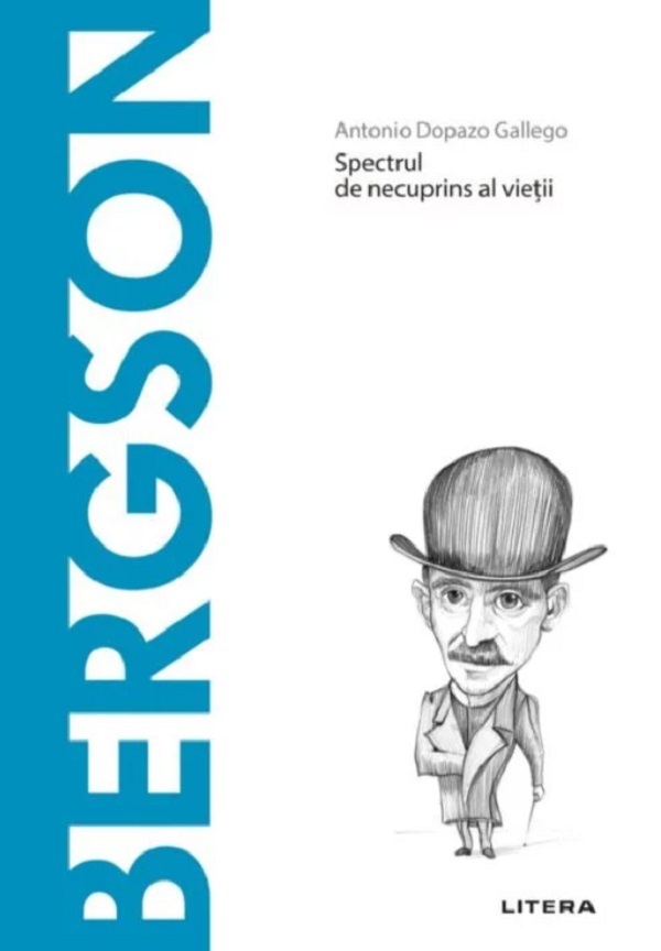 Descopera filosofia. Bergson. Spectrul de necuprins al vietii - Antonio Dopazo Gallego