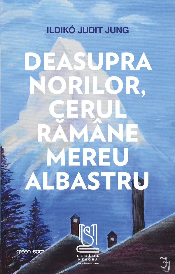 eBook Deasupra norilor, cerul ramane mereu albastru - Ildiko Judit Jung