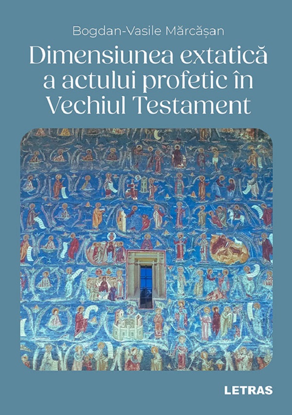 eBook Dimensiunea extatica a actului profetic in Vechiul Testament - Bogdan-Vasile Marcasan