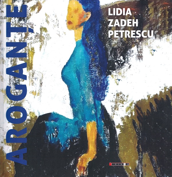 Arogante - Lidia Zadeh Petrescu