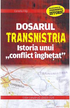 Poza produsului Dosarul Transnistria. Istoria unui conflict inghetat - Corneliu Filip