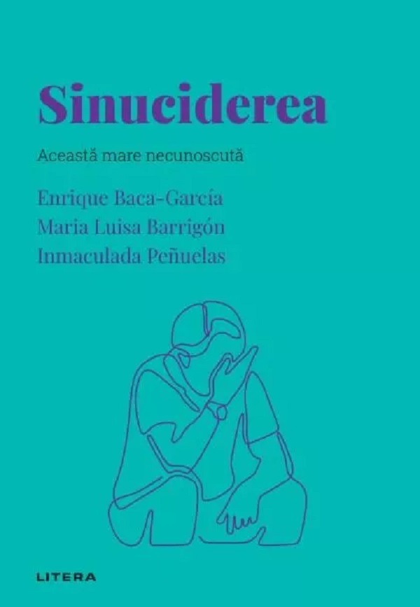 Descopera psihologia. Sinuciderea - Enrique Baca-Garcia, Maria Luisa Barrigon, Inmaculada Penuelas