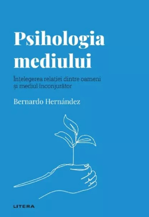 Descopera psihologia. Psihologia mediului - Bernardo Hernandez