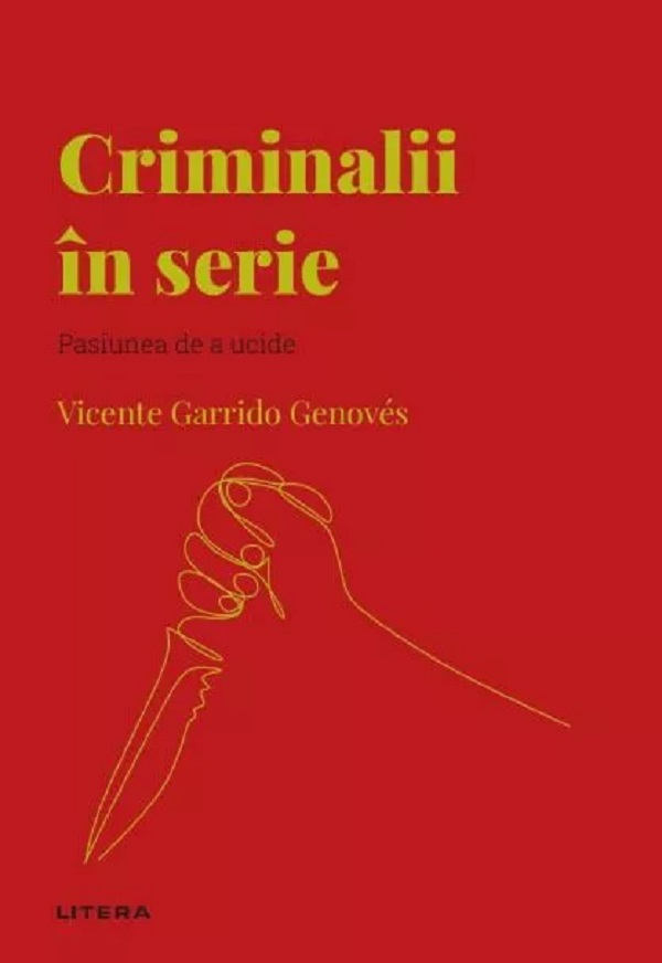 Descopera psihologia. Criminalii in serie - Vicente Garrido Genoves