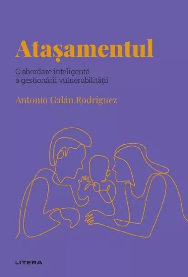 Descopera psihologia. Atasamentul - Antonio Galan Rodriguez