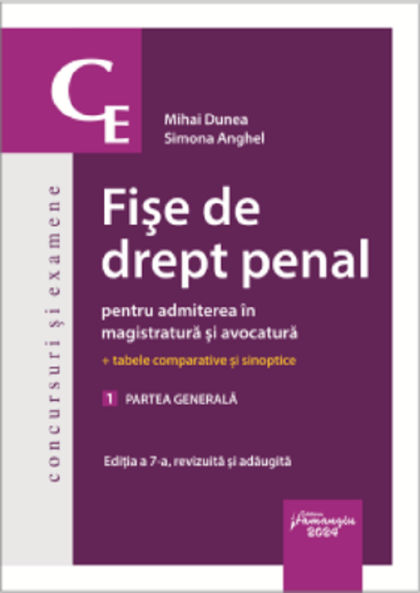 Fise de drept penal pentru admiterea in magistratura si avocatura. Vol.1: Partea generala Ed.7 - Mihai Dunea, Simona Anghel