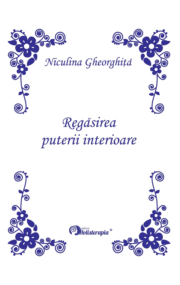 Regasirea puterii interioare. Editie Princeps - Niculina Gheorghita