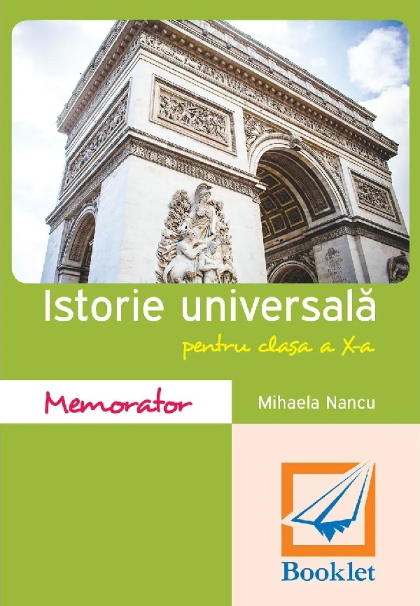 Memorator de istorie universala - Clasa 10 - Mihaela Nancu