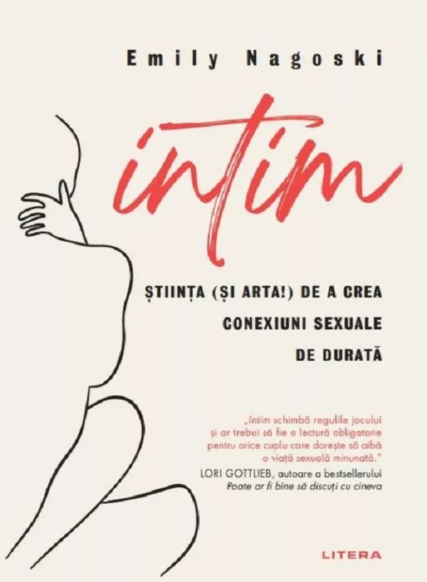 Intim. Stiinta (si arta!) de a crea conexiuni sexuale de durata - Emily Nagoski