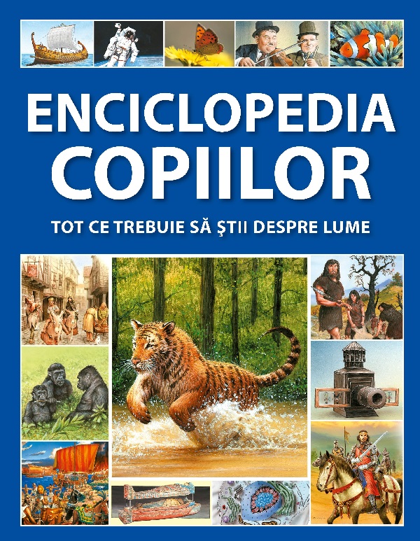 Enciclopedia copiilor. Tot ce trebuie sa stii despre lume