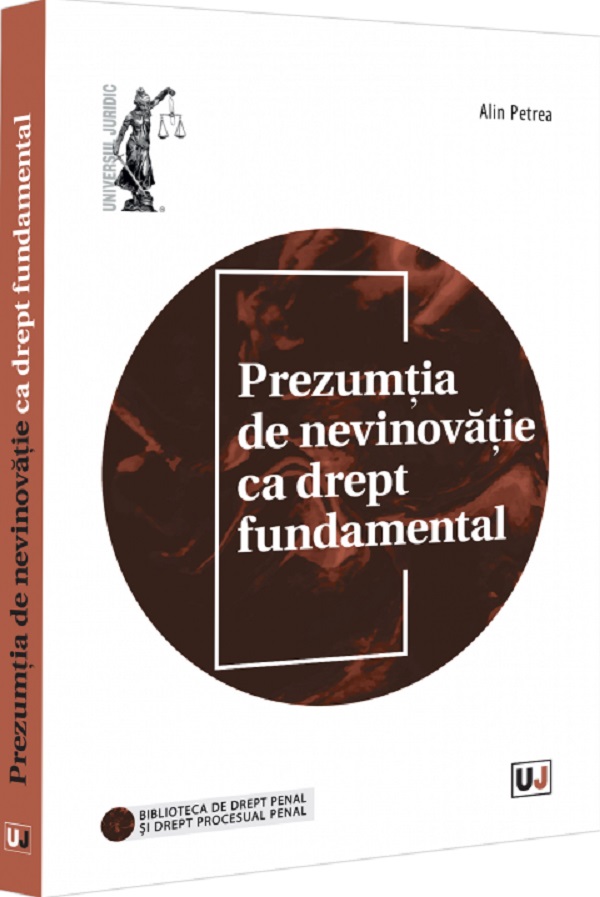 Prezumtia de nevinovatie ca drept fundamental - Alin Petrea