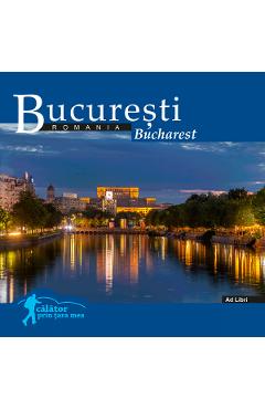 Coperta cărții Bucuresti: Romania. Calator prin tara mea
