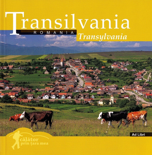 Transilvania: Romania. Calator prin tara mea