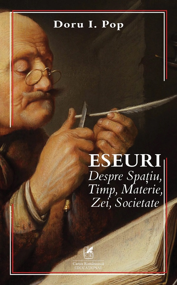 Eseuri despre Spatiu, Timp, Materie, Zei, Societate - Doru I. Pop