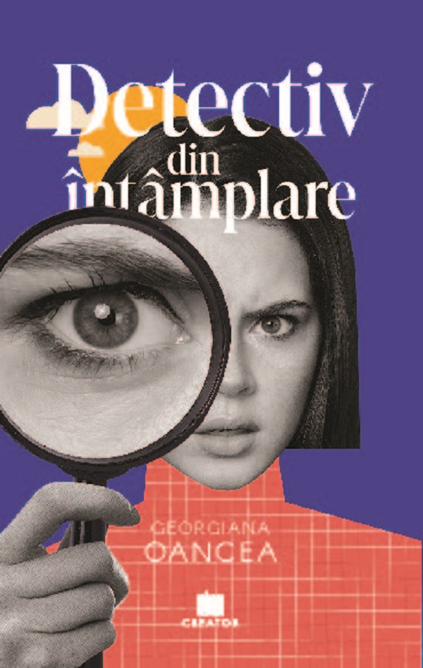 Detectiv din intamplare - Georgiana Oancea