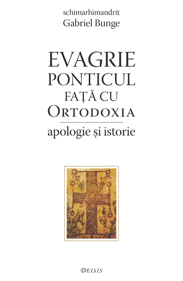 Evagrie Ponticul fata cu ortodoxia. Apologie si istorie - Gabriel Bunge