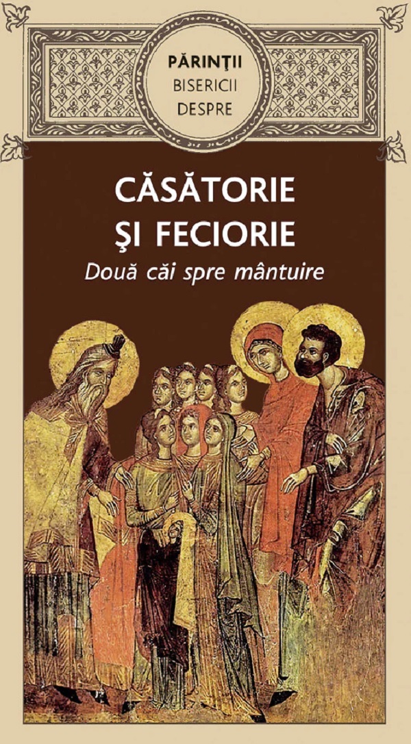 Parintii Bisericii despre casatorie si feciorie. Doua cai spre mantuire