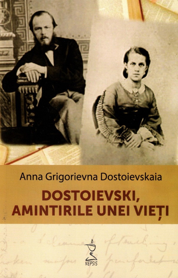 Dostoievski, amintirile unei vieti - Anna Grigorievna Dostoievskaia
