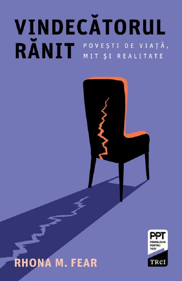 Vindecatorul ranit. Povesti de viata, mit si realitate - Rhona M. Fear
