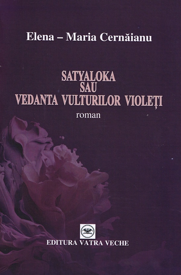 Satyaloka sau vedanta vulturilor violeti - Elena-Maria Cernaianu