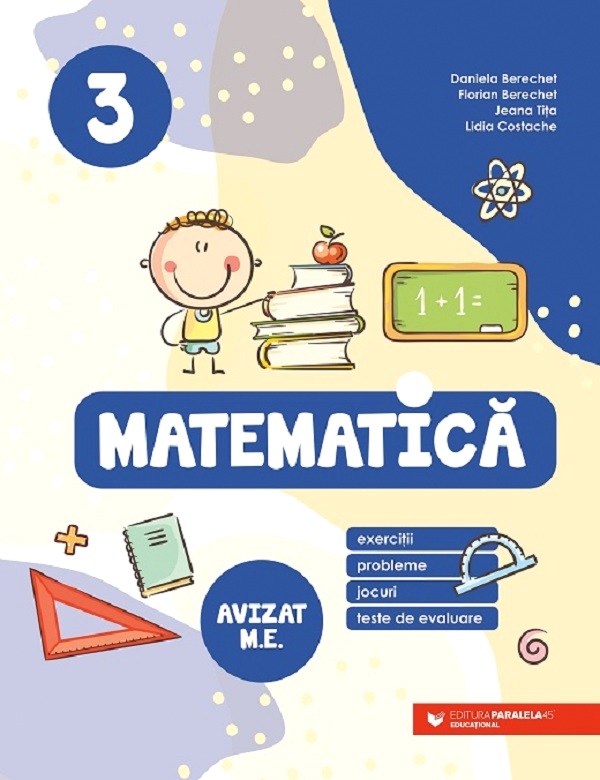 Matematica. Exercitii, probleme, jocuri, teste de evaluare - Clasa 3 - Daniela Berechet, Florian Berechet, Jeana Tita, Lidia Costache