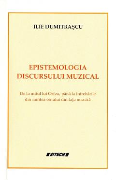 Poza produsului Epistemologia discursului muzical - Ilie Dumitrascu