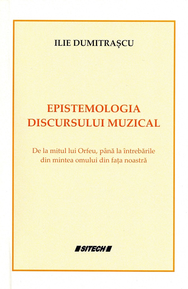 Epistemologia discursului muzical - Ilie Dumitrascu