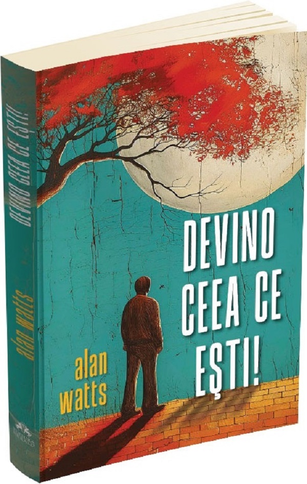 Devino ceea ce esti! - Alan Watts