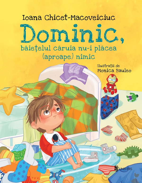 Dominic, baietelul caruia nu-i placea (aproape) nimic - Ioana Chicet-Macoveiciuc, Monica Bauleo