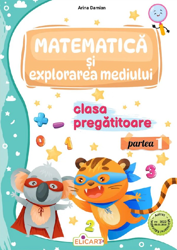 Matematica si explorarea mediului - Clasa pregatitoare Partea 1 - Caiet de lucru - Arina Damian