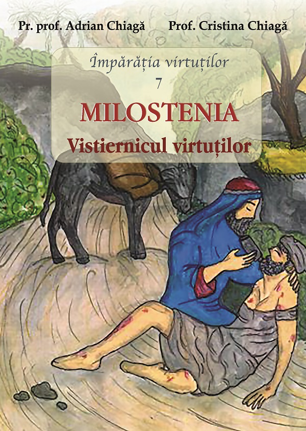 Imparatia virtutilor Vol.7: Milostenia. Vistiernicul virtutilor - Adrian Chiaga, Cristina Chiaga