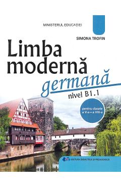 Coperta cărții 'Limba modernă germană. Nivel B1.1 - Clasele 5-8 - Manual - Simona Trofin'