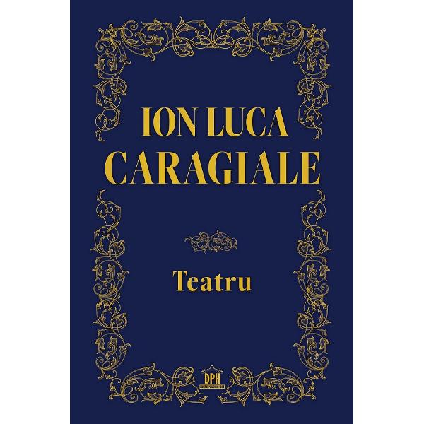 Teatru - Ion Luca Caragiale