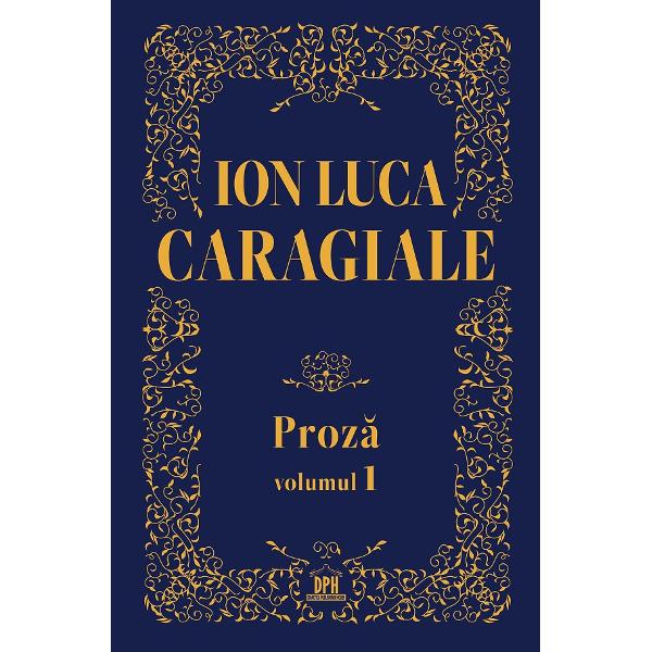 Proza Vol.1 - Ion Luca Caragiale