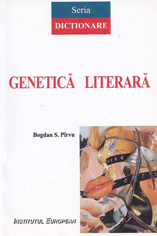 Genetica literara. Dictionar - Bogdan S. Pirvu