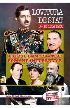 Poza produsului Lovitura de stat 8-13 iunie 1930. Esecul Democratiei Romane Interbelice - Alex Mihai Stoenescu
