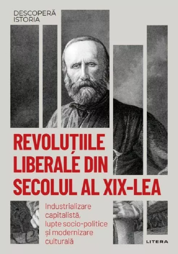 Descopera Istoria. Revolutiile liberale din sec. al XIX-lea - Juan Sisinio Perez-Garzon