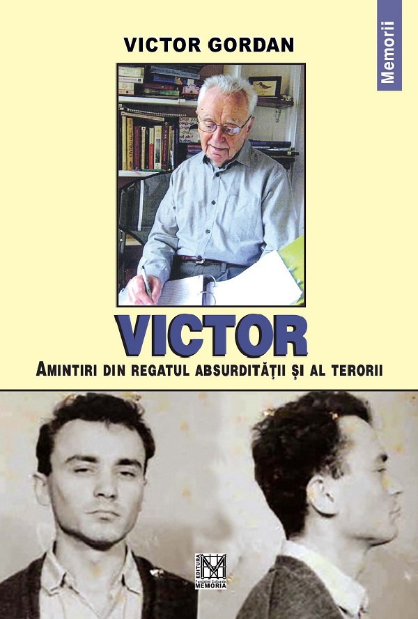 Victor. Amintiri din regatul absurditatii si al terorii - Victor Gordan