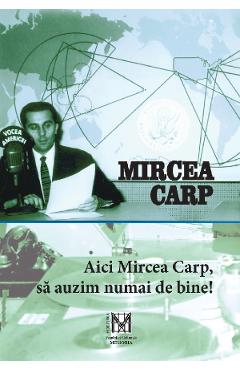 Poza produsului Aici Mircea Carp, sa auzim numai de bine! - Mircea Carp