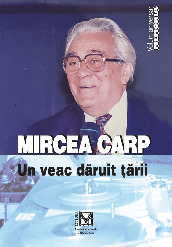 Mircea Carp, un veac daruit tarii - Cosmin Budeanca