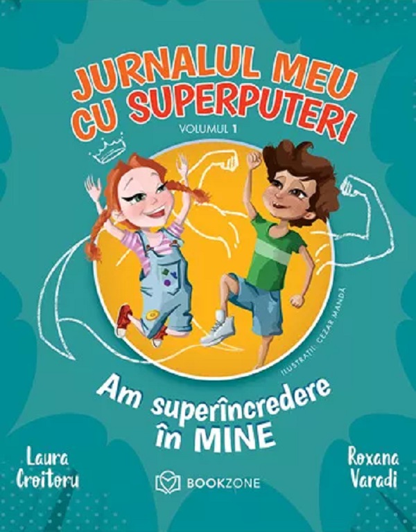 Jurnalul meu cu superputeri Vol.1: Am superincredere in mine - Laura Croitoru, Roxana Varadi