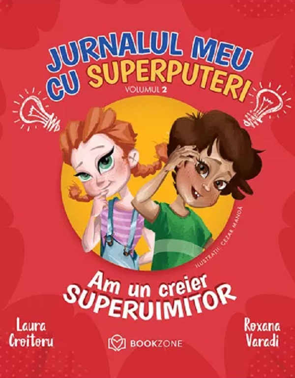 Jurnalul meu cu superputeri Vol.2: Am un creier superuimitor - Laura Croitoru, Roxana Varadi